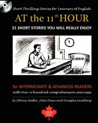 At the 11th Hour: Short Thrilling Stories for Learners of English. Twenty-one ESL stories you will really enjoy. - Julie Dean