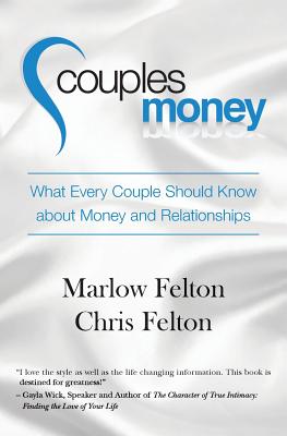 Couples Money: What Every Couple Should Know about Money and Relationships - Chris Felton