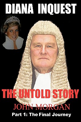 Diana Inquest: The Untold Story - John Morgan