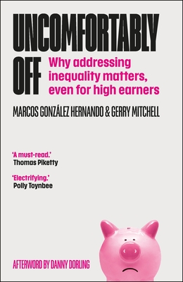 Uncomfortably Off: Why Addressing Inequality Matters, Even for High Earners - Marcos Gonzlez Hernando