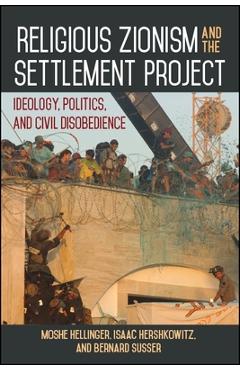 Coperta cărții 'Religious Zionism and the Settlement Project: Ideology, Politics, and Civil Disobedience - Moshe Hellinger'