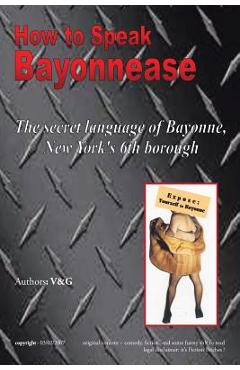 Coperta cărții 'How to Speak Bayonnease - V Elizabeth Marie Granite And Gary Will'