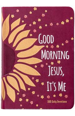 Coperta cărții 'Good Morning Jesus It's Me: 365 Daily Devotions - Broadstreet Publishing Group Llc'