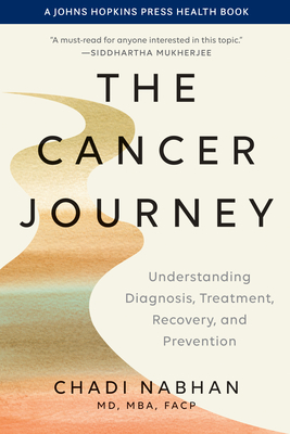 The Cancer Journey: Understanding Diagnosis, Treatment, Recovery, and Prevention - Chadi Nabhan