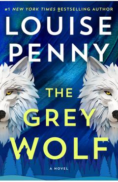 Coperta cărții 'The Grey Wolf - Louise Penny'