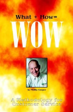 Coperta cărții 'What + How = Wow - Phillip Cooper'