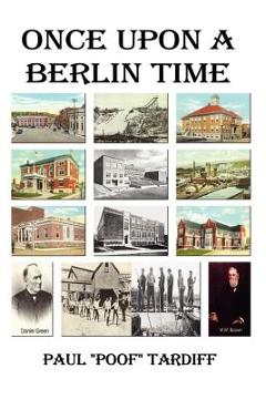 Coperta cărții 'Once Upon a Berlin Time - Paul (poof) Tardiff'