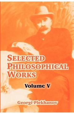 Selected Philosophical Works: Volume V - Georgi Plekhanov