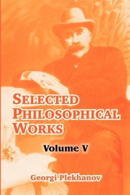 Selected Philosophical Works: Volume V - Georgi Plekhanov