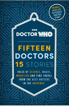 Doctor Who: Fifteen Doctors 15 Stories - Doctor Who