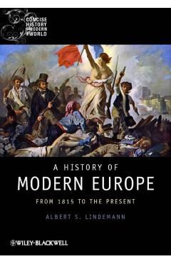 Poza produsului A History of Modern Europe: From 1815 to the Present - Albert S. Lindemann