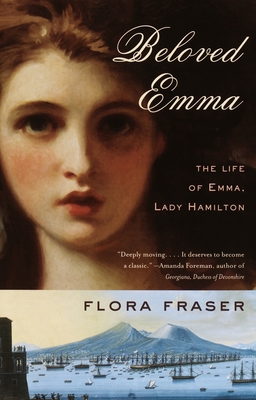 Beloved Emma: The Life of Emma, Lady Hamilton - Flora Fraser