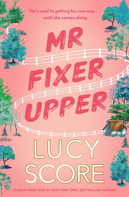 MR Fixer Upper: The New Romance from the Bestselling Tiktok Sensation! - Lucy Score