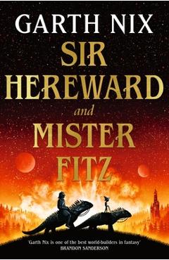 Poza produsului Sir Hereward and Mister Fitz: A Fantastical Short Story Collection from International Bestseller Garth Nix - Garth Nix