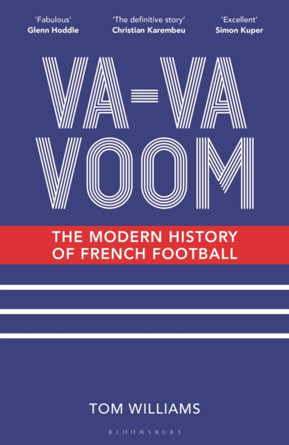 Va-Va-Voom: The Modern History of French Football - Tom Williams