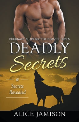 Deadly Secrets Secrets Revealed (Billionaire Shape-Shifter Romance Series Book 2) - Alice Jamison