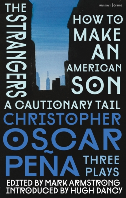 Christopher Oscar Pea: Three Plays: How to Make an American Son; The Strangers; A Cautionary Tail - Christopher Oscar Pea