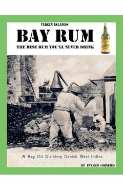 Coperta cărții 'Virgin Islands Bay Rum: The Best Rum You'll Never Drink - Enrique Corneiro'