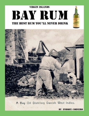Coperta cărții 'Virgin Islands Bay Rum: The Best Rum You'll Never Drink - Enrique Corneiro'