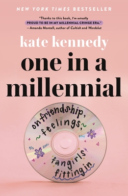 One in a Millennial: On Friendship, Feelings, Fangirls, and Fitting in - Kate Kennedy