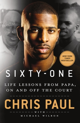 Sixty-One: Life Lessons from Papa, on and Off the Court - Chris Paul