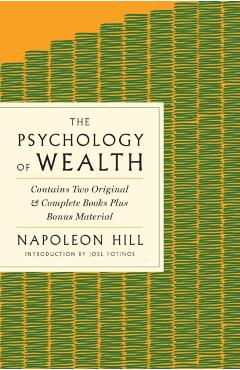 The Psychology of Wealth: The Practical Guide to Prosperity and Success - Napoleon Hill