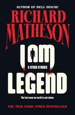 I Am Legend: And Other Stories - Richard Matheson