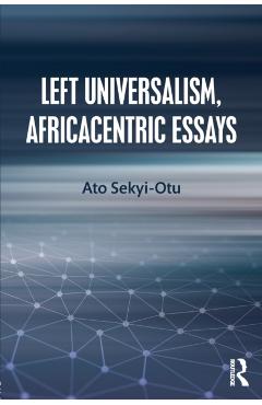 Coperta cărții 'Left Universalism, Africacentric Essays - Ato Sekyi-otu'