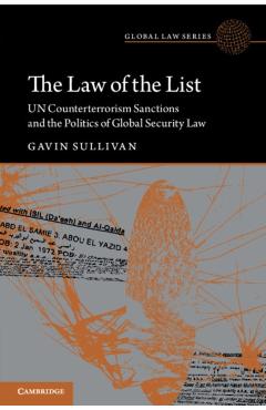 The Law of the List: Un Counterterrorism Sanctions and the Politics of Global Security Law
