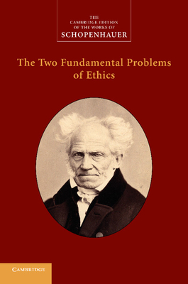 The Two Fundamental Problems of Ethics - Arthur Schopenhauer