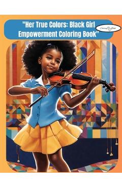 Poza produsului Her True Colors: 'Black Girl Empowering Black girls' - Selena Arnold
