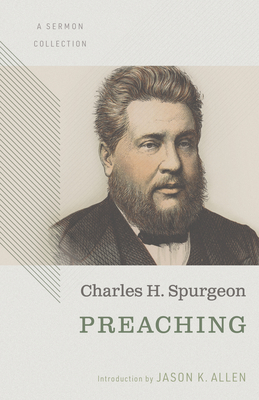 Preaching: A Sermon Collection - Charles Haddon Spurgeon
