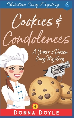 Cookies and Condolences: Christian Cozy Mystery - Donna Doyle