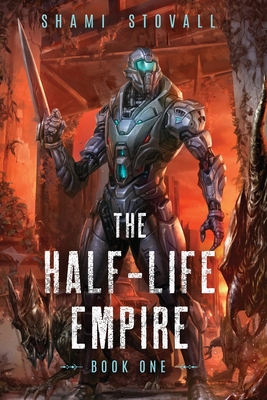 Coperta cărții 'The Half-Life Empire - Shami Stovall'