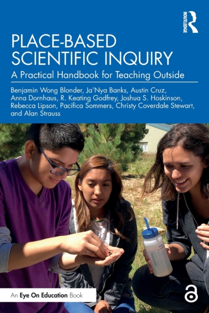 Place-Based Scientific Inquiry: A Practical Handbook for Teaching Outside - Benjamin Wong Blonder