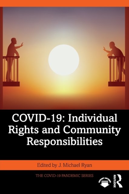 Covid-19: Individual Rights and Community Responsibilities - J. Michael Ryan
