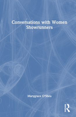 Conversations with Women Showrunners - Marygrace O'shea