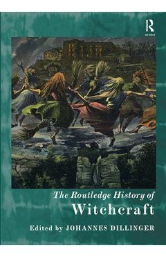 Coperta cărții 'The Routledge History of Witchcraft - Johannes Dillinger'