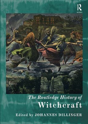 Coperta cărții 'The Routledge History of Witchcraft - Johannes Dillinger'