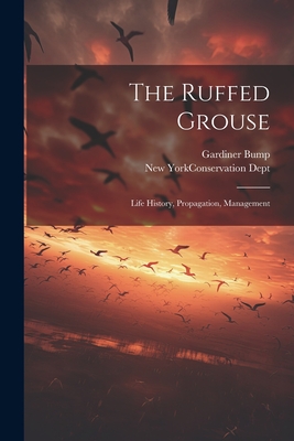 Coperta cărții 'The Ruffed Grouse; Life History, Propagation, Management - Gardiner Bump'