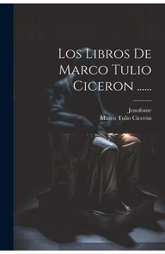 Poza produsului Los Libros De Marco Tulio Ciceron ...... - Marco Tulio Cicerón