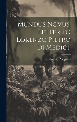 Mundus Novus. Letter to Lorenzo Pietro di Medici; - Amerigo 1451-1512 Vespucci