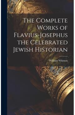 Coperta cărții 'The Complete Works of Flavius-Josephus the Celebrated Jewish Historian - William Whiston'