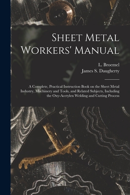 Coperta cărții 'Sheet Metal Workers' Manual; a Complete, Practical Instruction Book on the Sheet Metal Industry, Machinery and Tools,'
