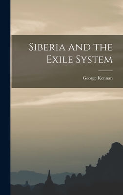 Siberia and the Exile System - Kennan George