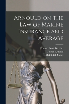 Arnould on the law of Marine Insurance and Average - Joseph Arnould