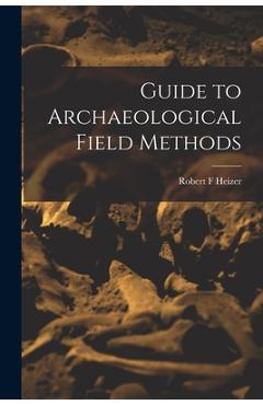 Coperta cărții 'Guide to Archaeological Field Methods - Robert F. Heizer'