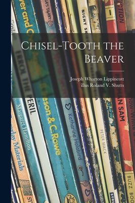 Chisel-tooth the Beaver - Joseph Wharton 1887-1976 Lippincott