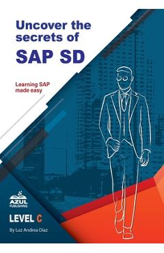 Coperta cărții 'Uncover the Secrets of SAP Sales and Distribution - Luz Andrea Diaz'