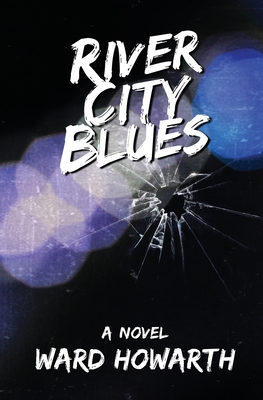 River City Blues - Ward D. Howarth